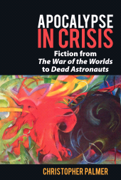 E-book, Apocalypse in Crisis : Fiction from 'The War of the Worlds' to 'Dead Astronauts', Liverpool University Press