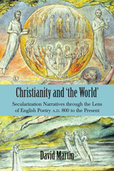 eBook, Christianity and 'the World' : Secularization Narratives through the Lens of English Poetry A.D. 800 to the Present, Martin, David, The Lutterworth Press