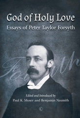 E-book, God of Holy Love : Essays of Peter Taylor Forsyth, The Lutterworth Press