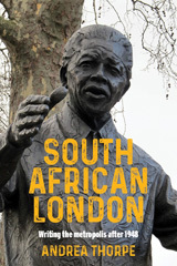 E-book, South African London : Writing the metropolis after 1948, Manchester University Press