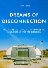 E-book, Dreams of disconnection : From the autonomous house to self-sufficient territories, Manchester University Press