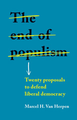 E-book, End of populism : Twenty proposals to defend liberal democracy, Van Herpen, Marcel H., Manchester University Press