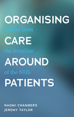 E-book, Organising care around patients : Stories from the frontline of the NHS, Manchester University Press