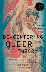 E-book, De-centering queer theory : Communist sexuality in the flow during and after the Cold War, Manchester University Press