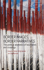 eBook, Border images, border narratives : The political aesthetics of boundaries and crossings, Manchester University Press