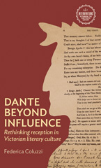 E-book, Dante beyond influence : Rethinking reception in Victorian literary culture, Manchester University Press