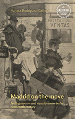 E-book, Madrid on the move : Feeling modern and visually aware in the nineteenth century, Manchester University Press