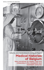 E-book, Medical histories of Belgium : New narratives on health, care and citizenship in the nineteenth and twentieth centuries, Manchester University Press