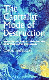 eBook, The capitalist mode of destruction : Austerity, ecological crisis and the hollowing out of democracy, Manchester University Press