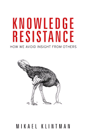 eBook, Knowledge resistance : How we avoid insight from others, Manchester University Press