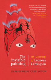 eBook, The invisible painting : My memoir of Leonora Carrington, Manchester University Press