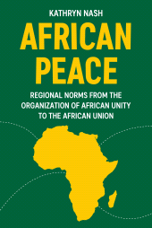 eBook, African peace : Regional norms from the Organization of African Unity to the African Union, Manchester University Press