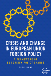 eBook, Crisis and change in European Union foreign policy : A framework of EU foreign policy change, Manchester University Press