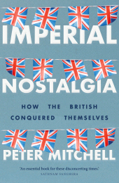 E-book, Imperial nostalgia : How the British conquered themselves, Manchester University Press