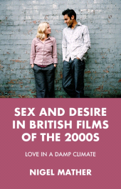 E-book, Sex and desire in British films of the 2000s : Love in a damp climate, Manchester University Press