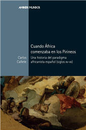 E-book, Cuando África comenzaba en los Pirineos : una historia del paradigma africanista español (siglos XV-XX), Marcial Pons Ediciones de Historia