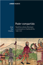 eBook, Poder compartido : républicas urbanas, Monarquía y conversación en Castilla del Oro, 1508-1573, Marcial Pons Ediciones de Historia