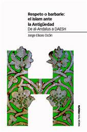 E-book, Respeto o barbarie : el islam ante la Antigüedad : de al-Andalus a DAESH, Marcial Pons Ediciones de Historia