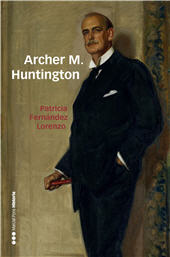 E-book, Archer M. Huntington : el fundador de la Hispanic Society of America en España, Marcial Pons Historia