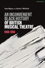 eBook, An Inconvenient Black History of British Musical Theatre, Mayes, Sean, Methuen Drama