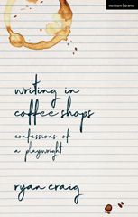 eBook, Writing in Coffee Shops, Methuen Drama