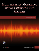 E-book, Multiphysics Modeling Using COMSOL 5 and MATLAB, Pryor, Roger W., Mercury Learning and Information