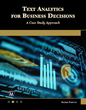 E-book, Text Analytics for Business Decisions : A Case Study Approach, Mercury Learning and Information