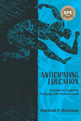 E-book, Anticipating Education : Concepts for Imagining Pedagogy with Psychoanalysis, Myers Education Press