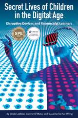 E-book, Secret Lives of Children in the Digital Age : Disruptive Devices and Resourceful Learners, Myers Education Press