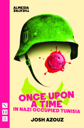 E-book, Once Upon A Time in Nazi Occupied Tunisia (NHB Modern Plays), Nick Hern Books