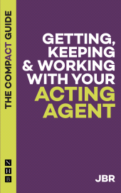 E-book, Getting, Keeping & Working with Your Acting Agent: The Compact Guide, Nick Hern Books