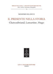 eBook, Il presente nella storia : Chateaubriand, Lamartine, Hugo, Leo S. Olschki