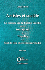 E-book, Artistes et société : La seconde vie de Tiziano Vecellio suivi de Stravaganza de Tragédies - et de Nuit de folie chez Monsieur Rodin, Prin, Claude, Editions Orizons