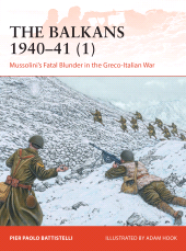 eBook, The Balkans 1940-41 (1) : Mussolini's Fatal Blunder in the Greco-Italian War, Osprey Publishing