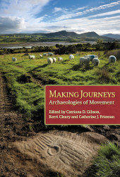 E-book, Making Journeys : Archaeologies of Mobility, Oxbow Books