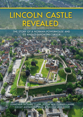 E-book, Lincoln Castle Revealed : The Story of a Norman Powerhouse and its Anglo-Saxon Precursor, Oxbow Books