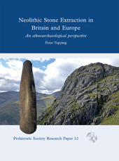 eBook, Neolithic Stone Extraction in Britain and Europe : An Ethnoarchaeological Perspective, Topping, Peter, Oxbow Books