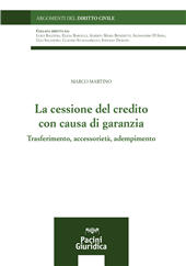 E-book, La cessione del credito con causa di garanzia : trasferimento, accessorietà, adempimento, Martino, Marco, Pacini
