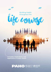 E-book, Building Health Throughout the Life Course : Concepts, Implications, and Application in Public Health, Pan American Health Organization