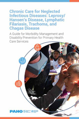 E-book, Chronic Care for Neglected Infectious Diseases : Leprosy/Hansen's Disease, Lymphatic Filariasis, Trachoma, and Chagas Disease, Pan American Health Organization