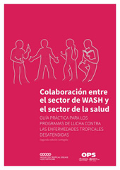 E-book, Colaboración entre el sector de WASH y el sector de la salud : Guía práctica para los programas de lucha contra las enfermedades tropicales desatendidas, Pan American Health Organization