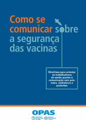 E-book, Como se comunicar sobre a segurança das vacinas : Diretrizes para orientar os trabalhadores da saúde quanto à comunicação com pais, mães, cuidadores e pacientes, Pan American Health Organization