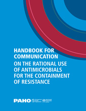 eBook, Handbook for Communication on the Rational Use of Antimicrobials for the Containment of Resistance, Pan American Health Organization