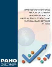 E-book, Handbook for Monitoring the Plan of Action on Human Resources for Universal Access to Health and Universal Health Coverage 2018-2023, Pan American Health Organization