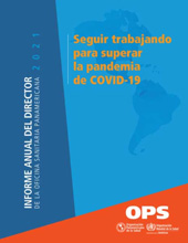 E-book, Informe Anual del Director de la Oficina Sanitaria Panamericana 2021. Seguir trabajando para superar la pandemia de COVID-19, Pan American Health Organization
