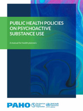 E-book, Public Health Policies on Psychoactive Substance Use : A Manual for Health Planners, Pan American Health Organization