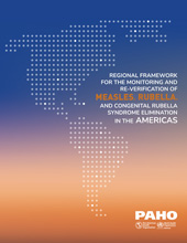 E-book, Regional Framework for the Monitoring and Re-Verification of Measles, Rubella, and Congenital Rubella Syndrome Elimination in the Americas, Pan American Health Organization
