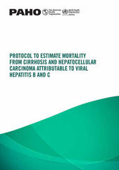 E-book, Protocol to estimate mortality from cirrhosis and hepatocellular carcinoma attributable to viral hepatitis B and C., Pan American Health Organization