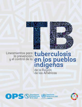 E-book, Lineamientos para la prevención y el control de la tuberculosis en los pueblos indígenas de la Región de las Américas, Pan American Health Organization