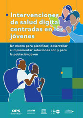 E-book, Intervenciones de salud digital centradas en los jóvenes. Un marco para planificar, desarrollar e implementar soluciones con y para la población joven, Pan American Health Organization
